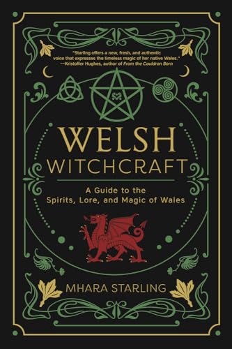 Welsh Witchcraft: A Guide to the Spirits, Lore, and Magic of Wales