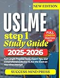 USMLE STEP 1 STUDY GUIDE 2025-2026: Full-Length Practice Tests, Expert Tips, and Comprehensive Review to Ace the Exam on Your First Attempt