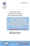 Remote Pilot Small Unmanned Aircraft Systems Airman Certification Standards: FAA-S-ACS-10: Latest Edition - July 2016 (FAA Knowledge Series)
