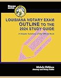Louisiana Notary Exam Outline to the 2024 Study Guide: A Simpler Summary of the Official Book
