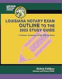 Louisiana Notary Exam Outline to the 2023 Study Guide: A Simpler Summary of the Official Book