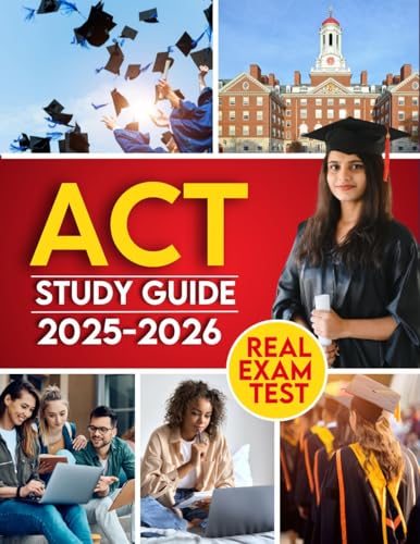 ACT Study Guide: Achieve Academic Success with this Comprehensive Exam Prep | Includes Full-Length Exams, Detailed Answers, & Hundreds of Real Practice Questions for Math, Writing, Reading & More