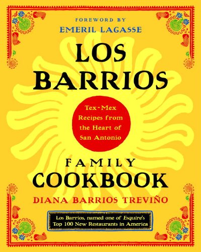 Los Barrios Family Cookbook: Tex-Mex Recipes from the Heart of San Antonio