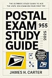 Postal Exam 955 Study Guide 2025: The Ultimate Study Reference to Ace the USPS 955 Exam on Your First Try