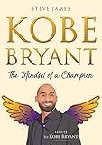 Kobe Bryant: The Mindset of a Champion (Tribute to Kobe Bryant)