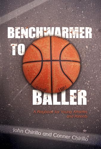Benchwarmer to Baller: A Playbook for Young Athletes and Parents