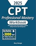 CPT Professional Mastery Workbook: Video Course & Extra Tools to Master in Medical Coding & Revenue Cycle Management