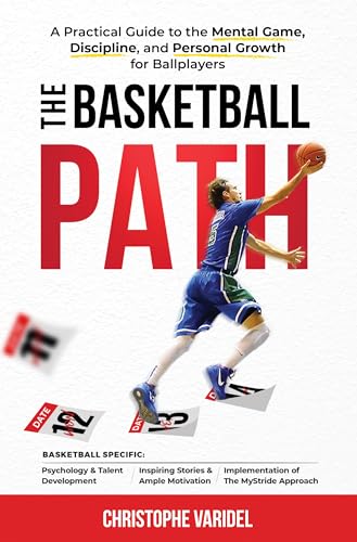 The Basketball Path: A Practical Guide to the Mental Game, Discipline, and Personal Growth for Ballplayers
