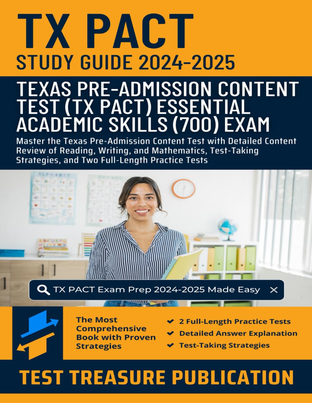 TX PACT Essential Academic Skills (700) Study Guide 2024-2025: Master the Texas Pre-Admission Content Test with Detailed Content Review of Reading, ... and Two Full-Length Practice Tests